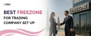 Best Freezone for Trading Company Setup in the UAE 3 Freezone for Trading Company Setup