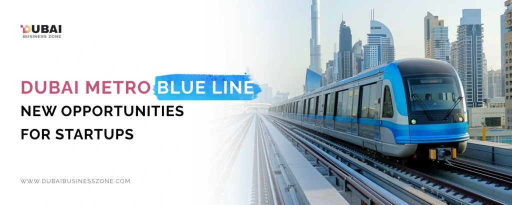 Dubai Metro Blue Line New Opportunities for Startups
