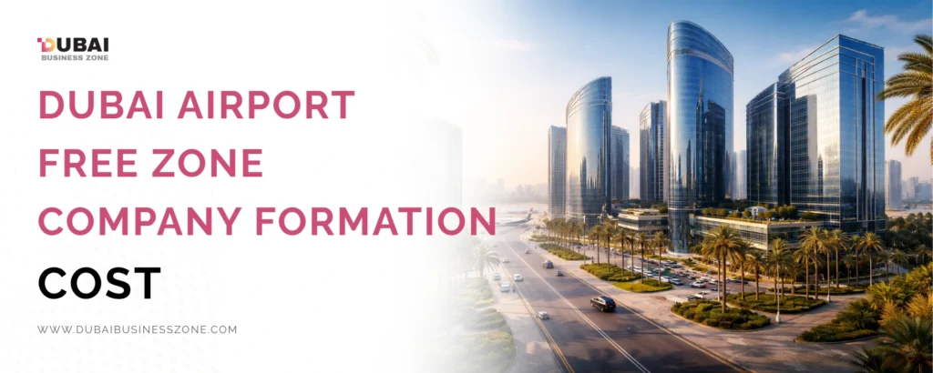 Dubai Airport Free Zone Company Formation Cost (2026 Guide)