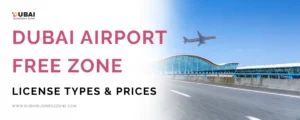 Dubai Airport Free Zone License Types & Prices