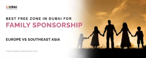 best free zone in Dubai for family sponsorship