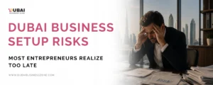 Risks in Dubai Business Setup
